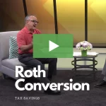 clickable video of Bruce Porter talking about Roth Conversion Tax Savings