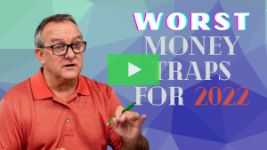 Click Here for Video: 5 Worst Money Traps to Avoid During a Financial Crisis